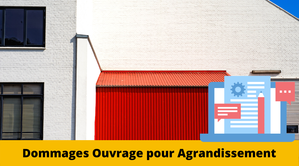 agrandissement protégé par une dommages ouvrage pendant 10 ans